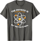 Physicist - The Physics is Theoretical But The Fun is Real