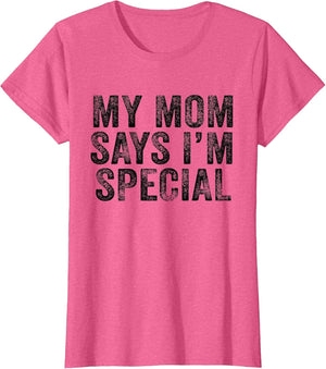 Funny My Mom Says I'm Special for Sons and Daughters