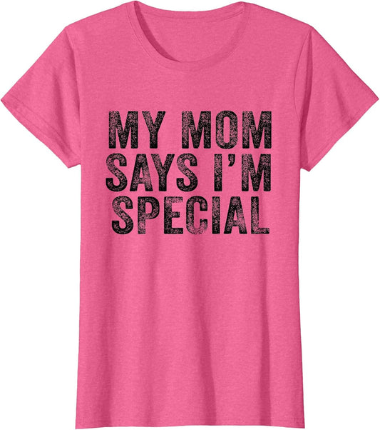 Funny My Mom Says I'm Special for Sons and Daughters