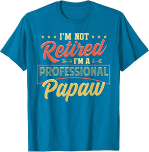 I'm Not Retired I'm A Professional Papaw Funny Fathers Day