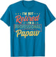 I'm Not Retired I'm A Professional Papaw Funny Fathers Day