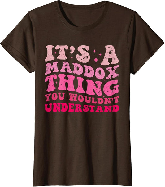Funny It's A Maddox Thing You Wouldn't Understand Maddox