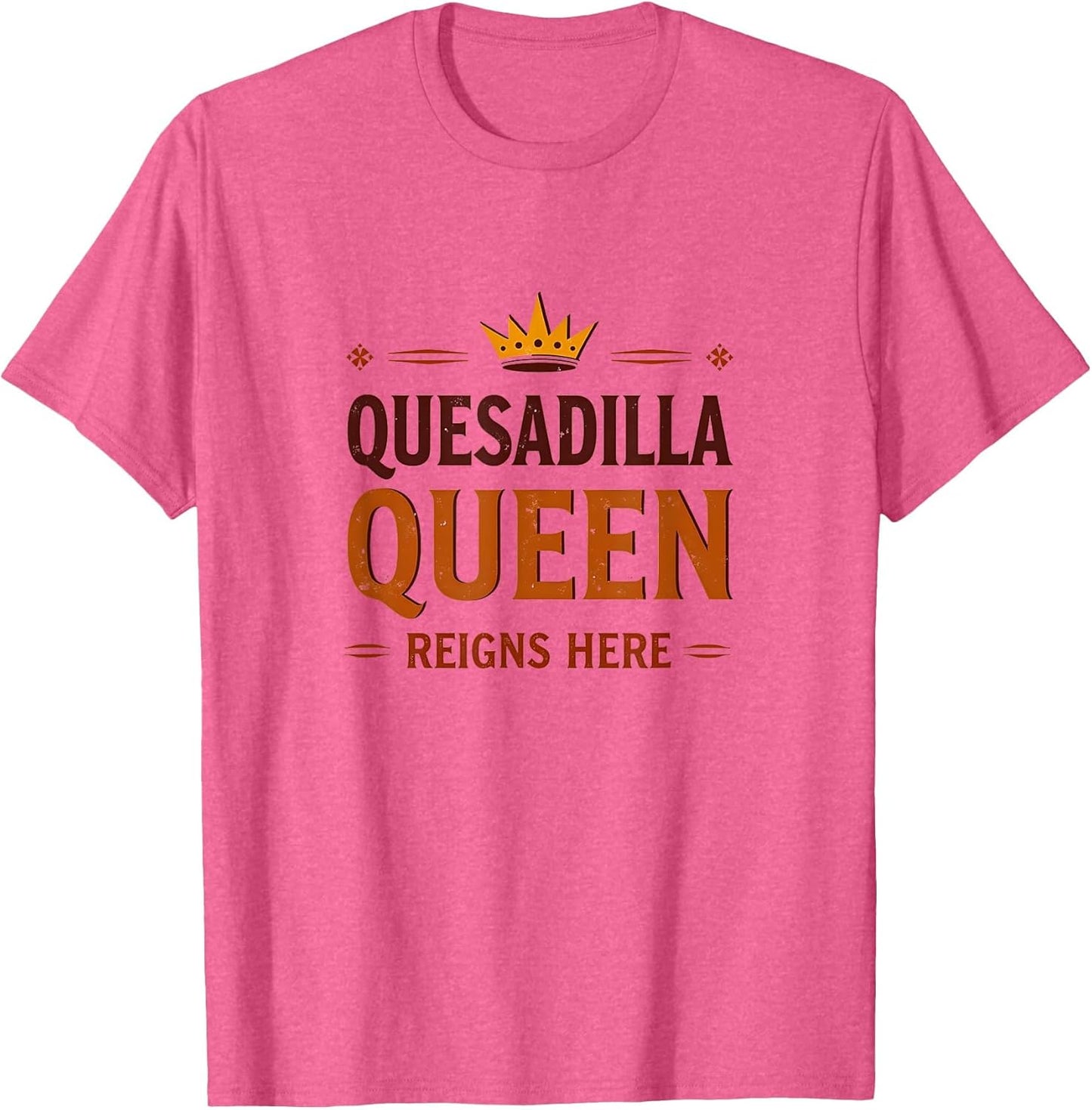 Quesadilla Queen Reigns Here Mexican Design