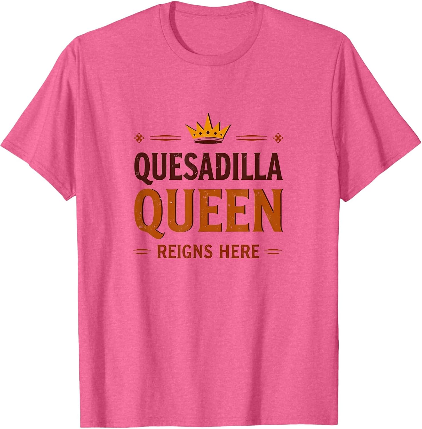 Quesadilla Queen Reigns Here Mexican Design