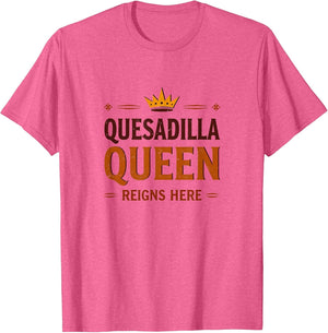 Quesadilla Queen Reigns Here Mexican Design