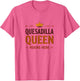 Quesadilla Queen Reigns Here Mexican Design