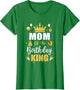 Mom of The Birthday King Boys Men Bday Party