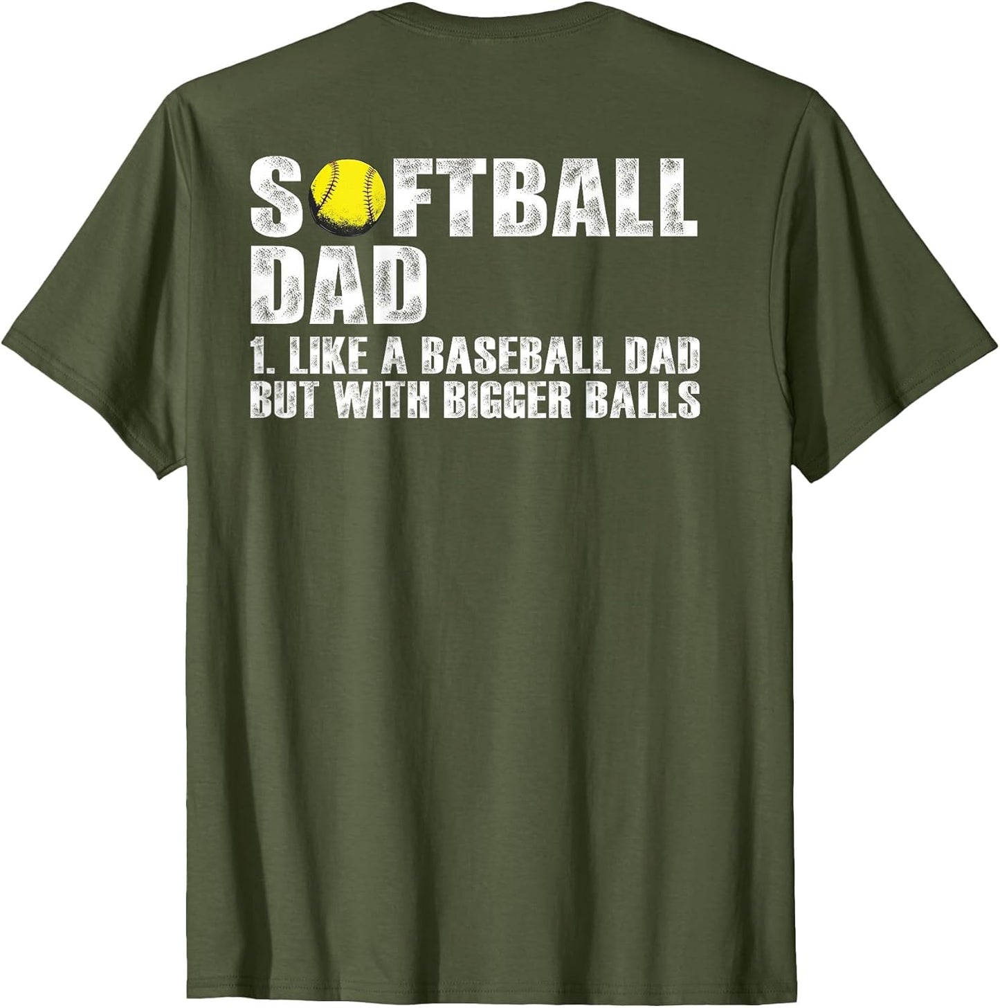 (on Back) Softball Dad Like A Baseball Dad with Bigger Balls