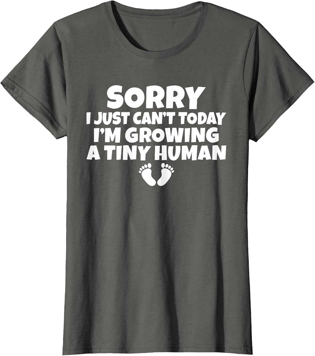 Sorry i just Cant Today im Growing a Tiny Human Mother Mom
