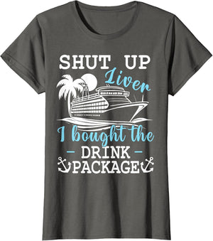 Funny Cruise Shut Up Liver I Bought The Drink Package Beer