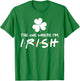 The One Where I'm Irish Best Shamrock Lucky St Patricks Day