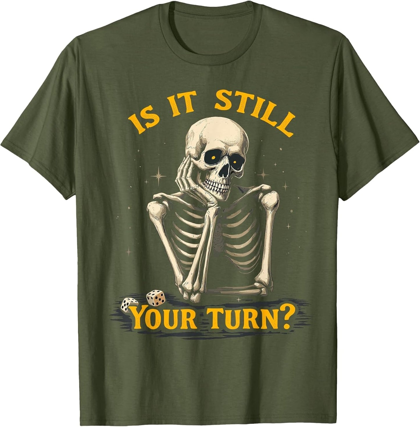is It Still Your Turn Funny Skeleton Board Game Dice Night