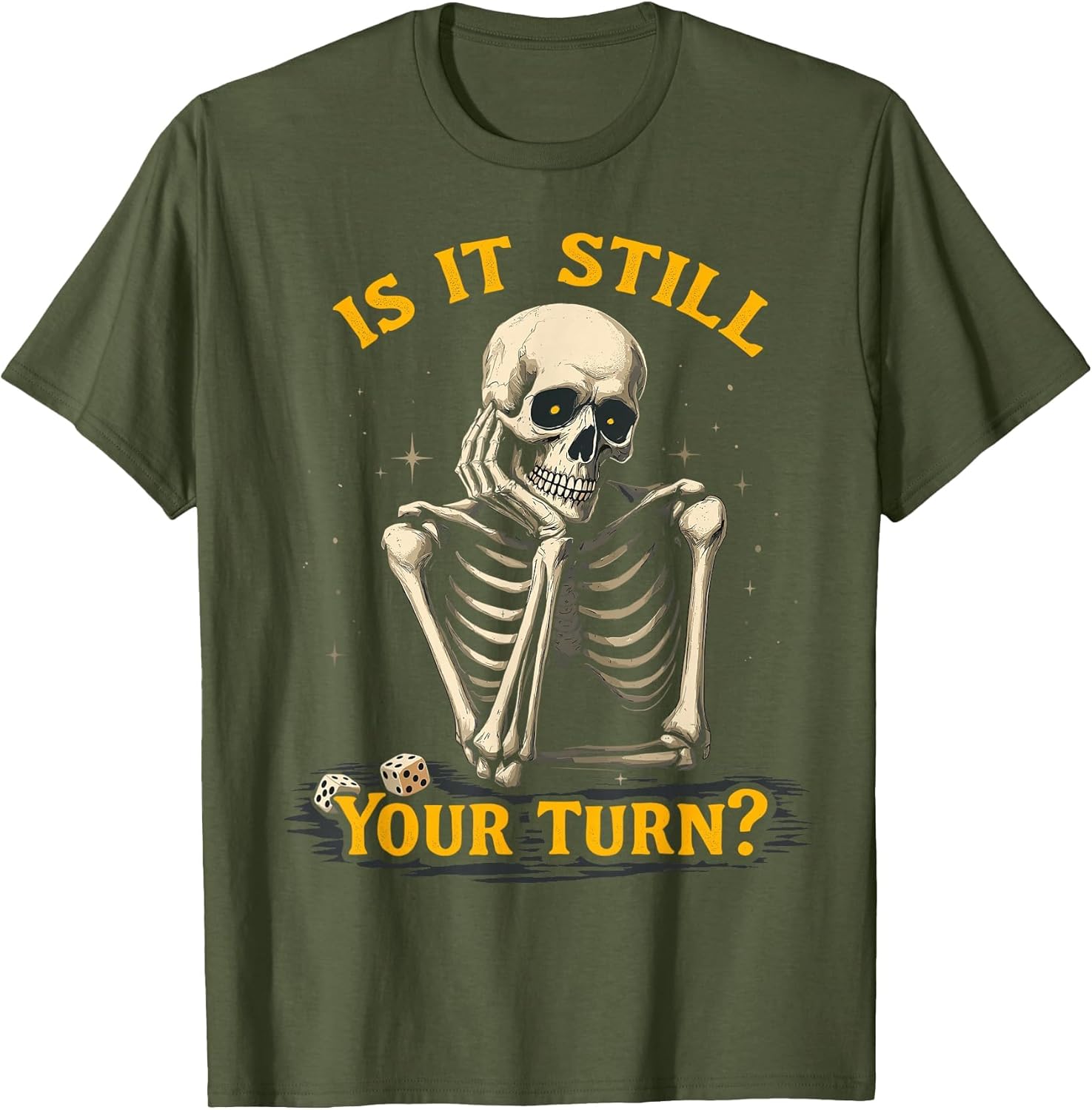 is It Still Your Turn Funny Skeleton Board Game Dice Night