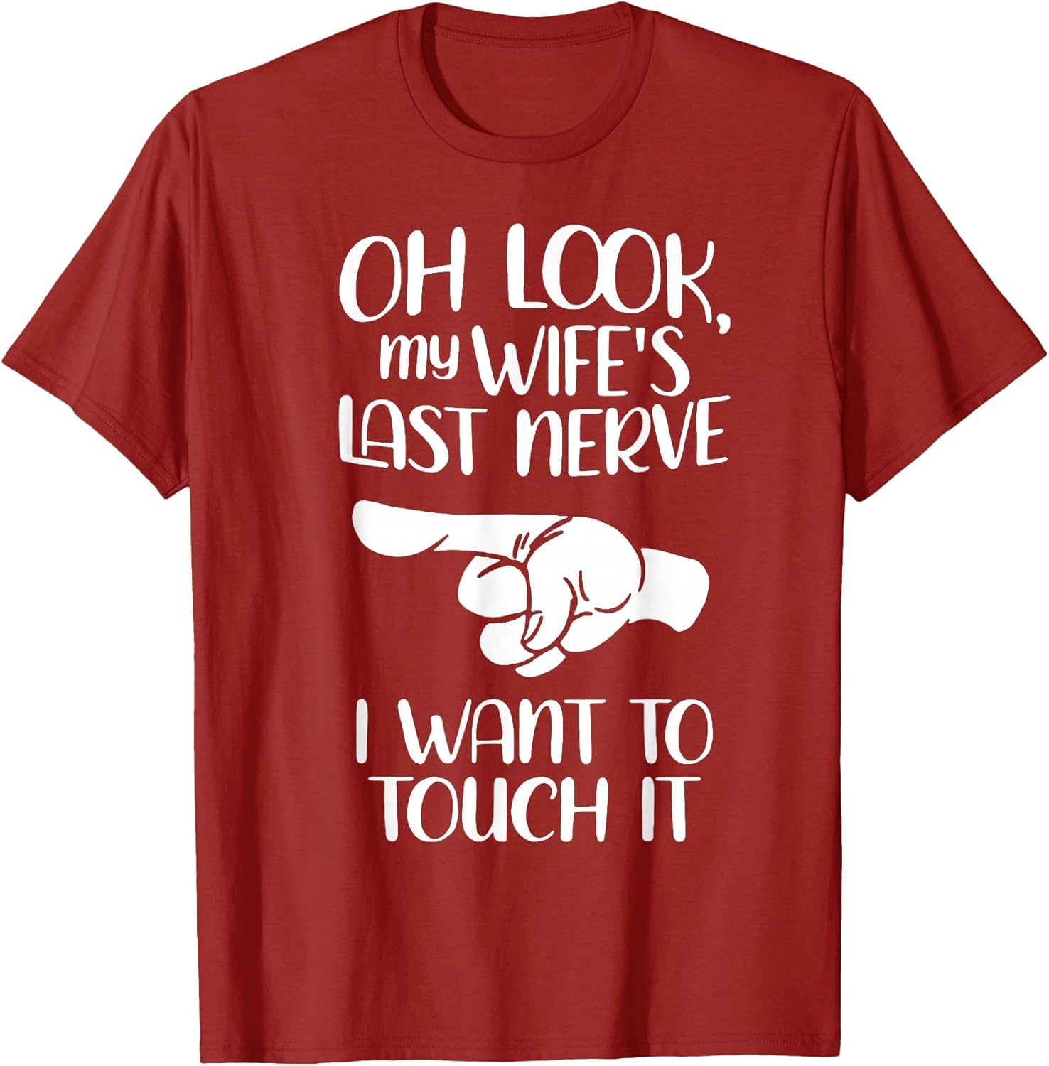 Oh Look My Wife's Last Nerve I Want to Touch It
