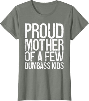 Proud Mother of A Few Dumbass Kids Shirt Women Mothers Day