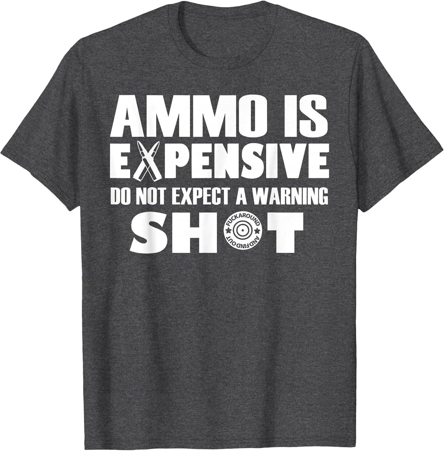 Ammo is Expensive Don't Expect a Warning Shot