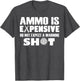 Ammo is Expensive Don't Expect a Warning Shot