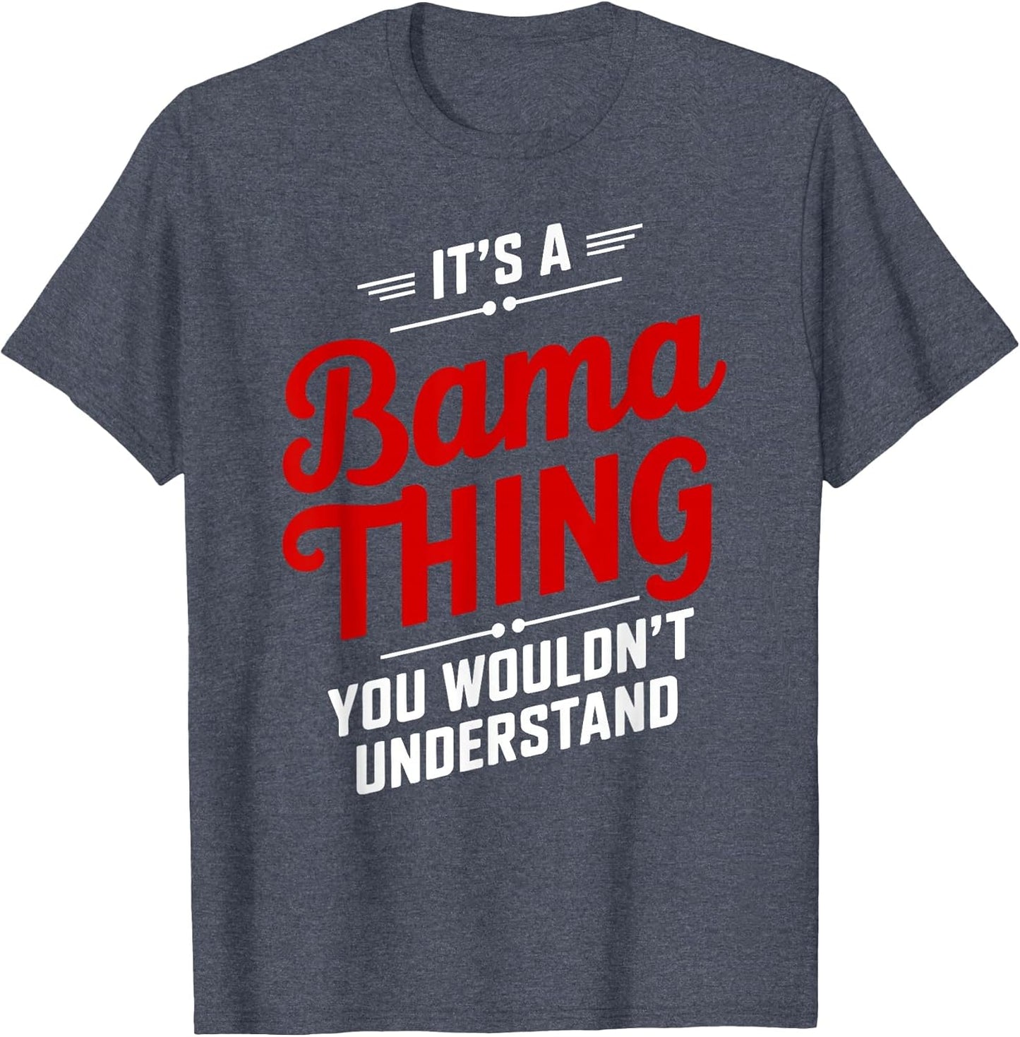 It's A Bama Thing You Wouldn't Understand Alabama