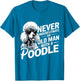 Cool Never Underestimate an Old Man with A Poodle