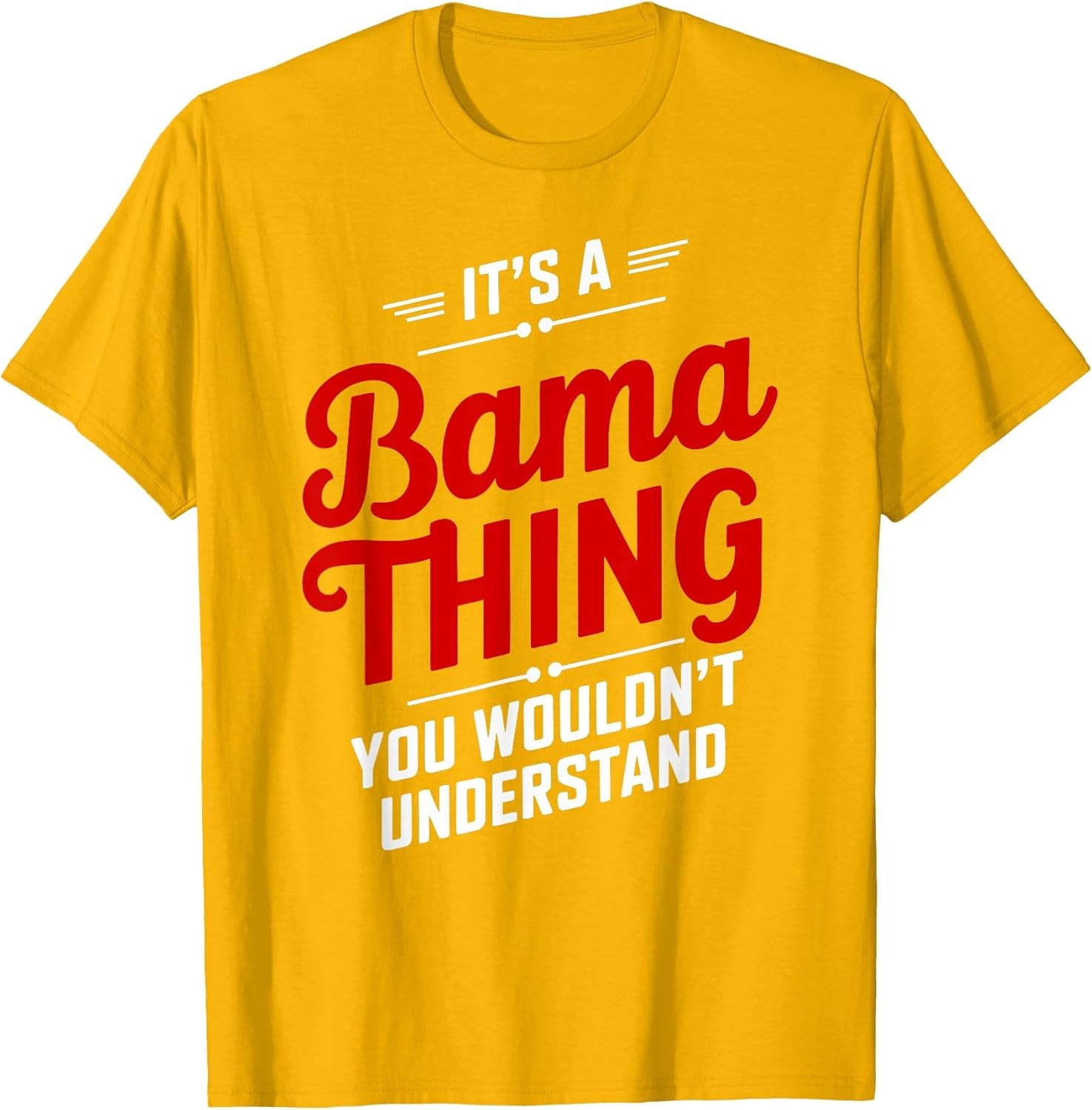 It's A Bama Thing You Wouldn't Understand Alabama