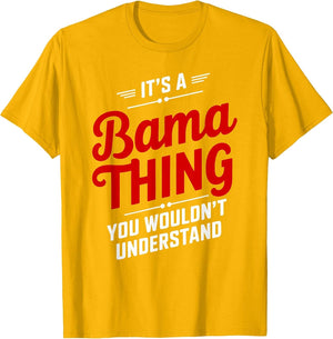 It's A Bama Thing You Wouldn't Understand Alabama