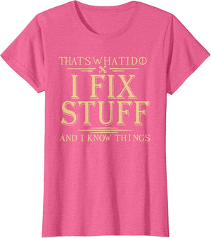 That's What i do i fix Stuff and i Know Things