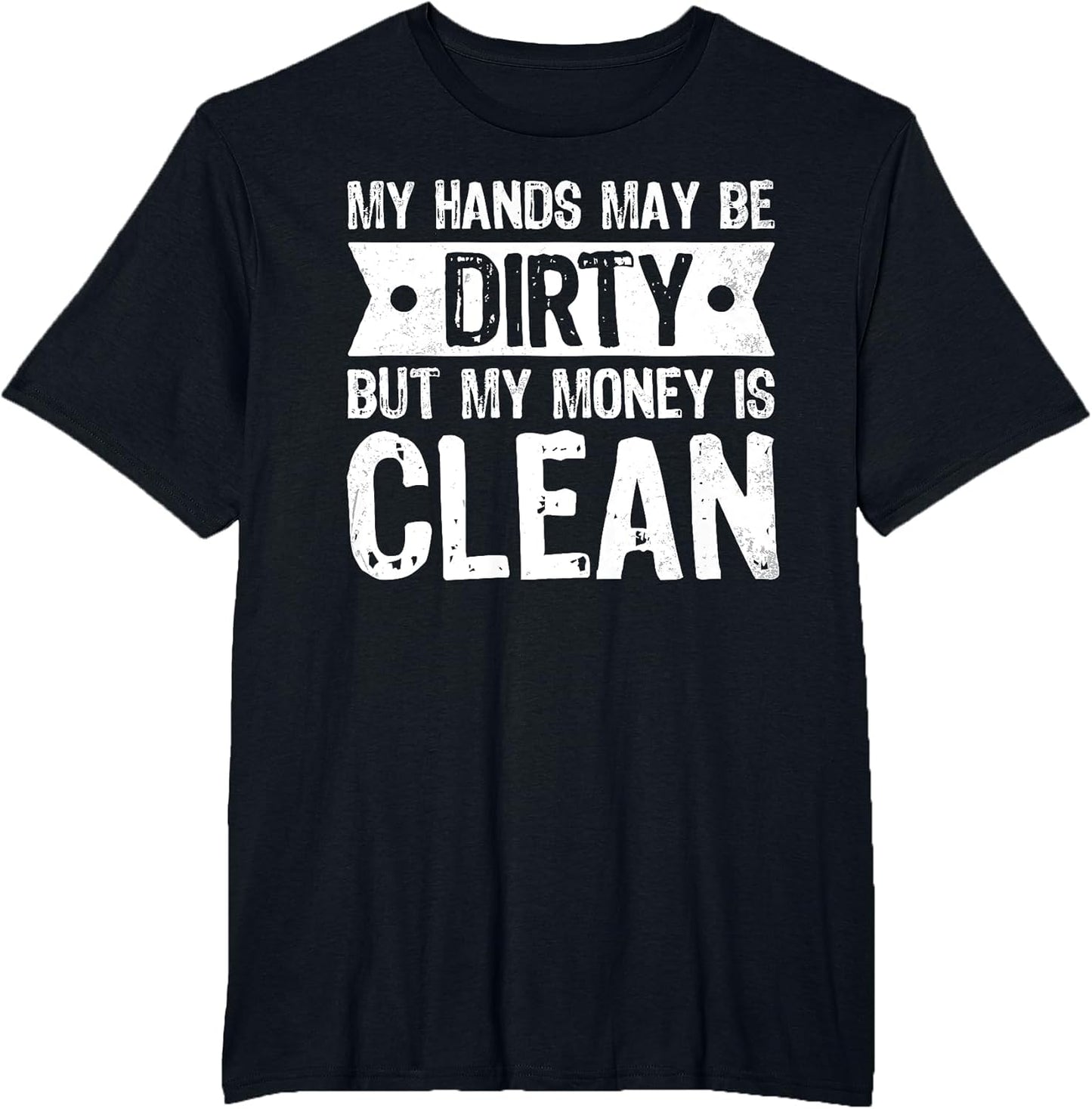 My Hands May Be Dirty But My Money is Clean Car Painter