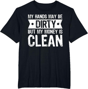 My Hands May Be Dirty But My Money is Clean Car Painter