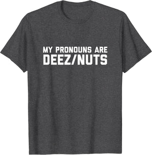 I Identify As Deez Nuts - Silly Pronouns Sarcasm Got Em Meme