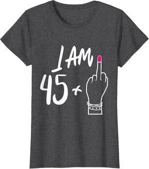 Women Bday I Am 45 Plus 1 Middle Finger for 46th Birthday