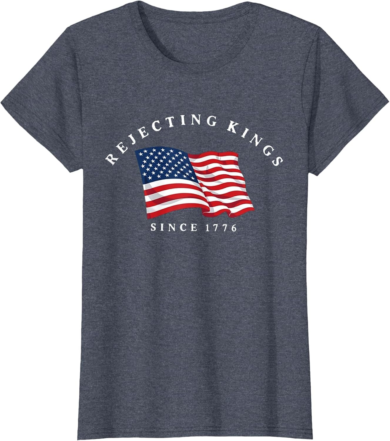 Rejecting Kings Since 1776 Patriotic USA Flag 4th of July