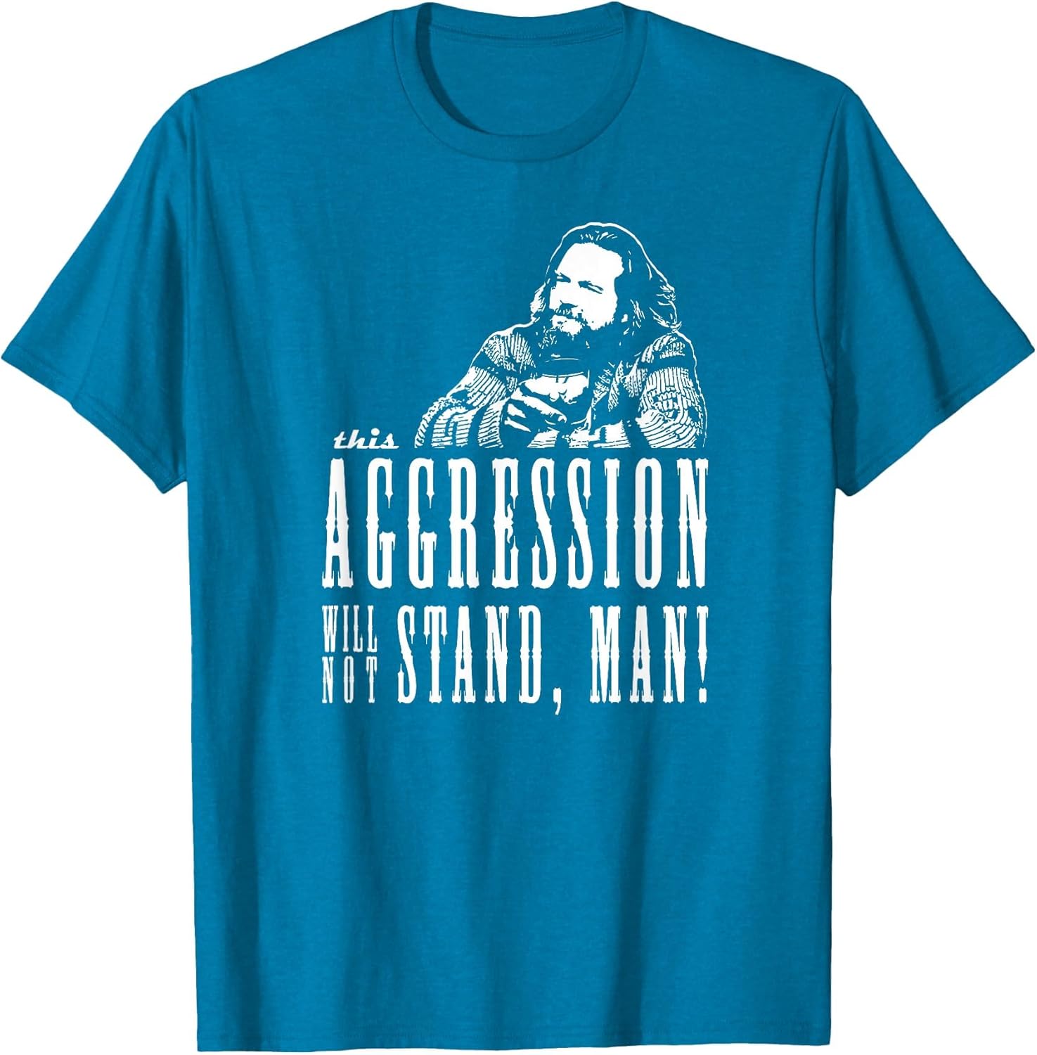 This Aggression Will not Stand Man