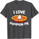 Thanksgiving Pumpkin Pie Lover I Love Pumpkin Pie