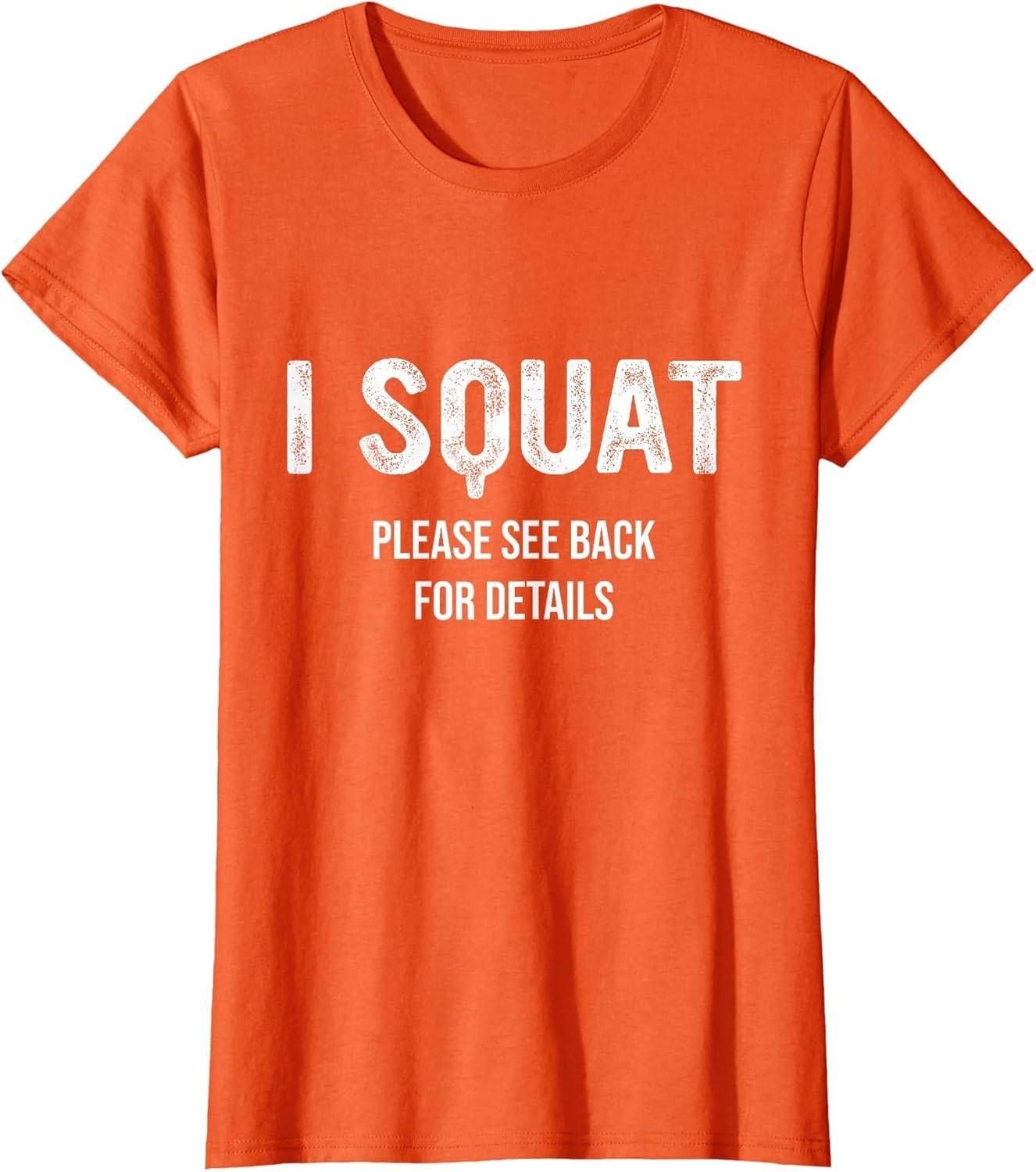 I Squat Please See Back for Details, I Squat