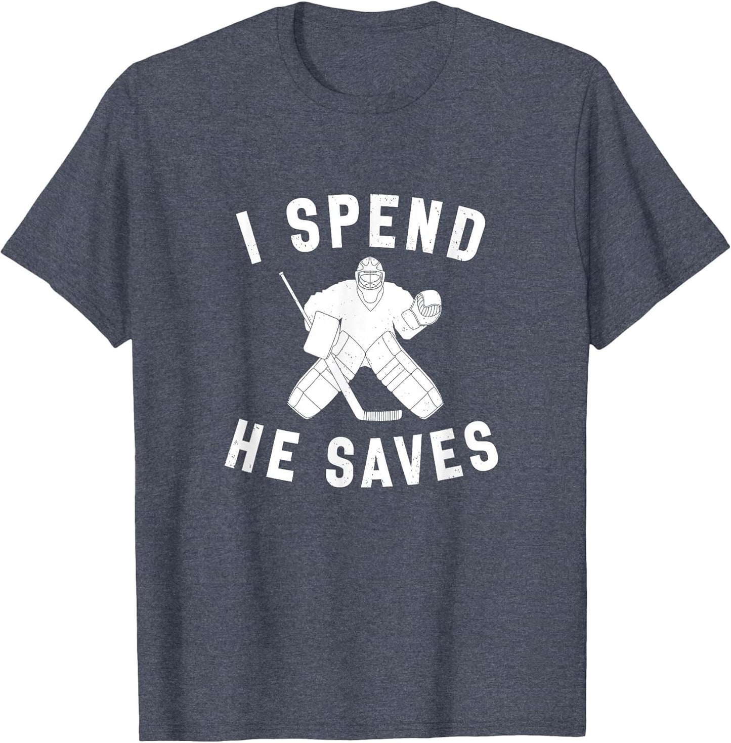 I Spend He Saves Funny Hockey Goalie Parent Dad Mom