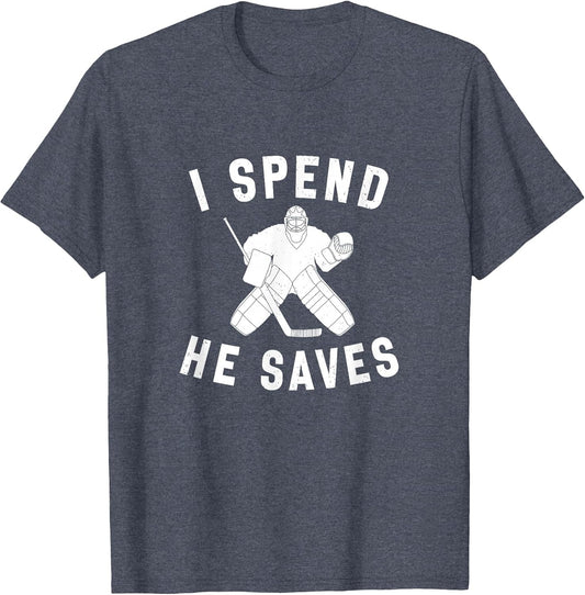I Spend He Saves Funny Hockey Goalie Parent Dad Mom