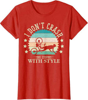 I Don't Crash I Stop with Style Biker Funny Bicycle Cycling
