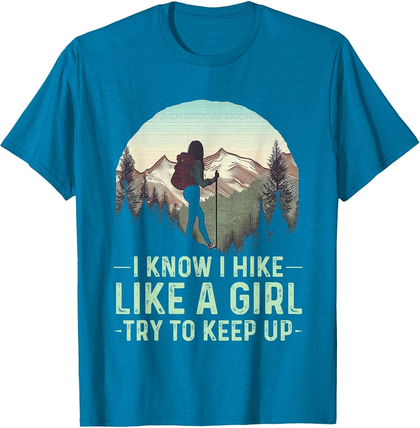 I Know I Hike Like A Girl Try to Keep Up Funny Retro Hiking