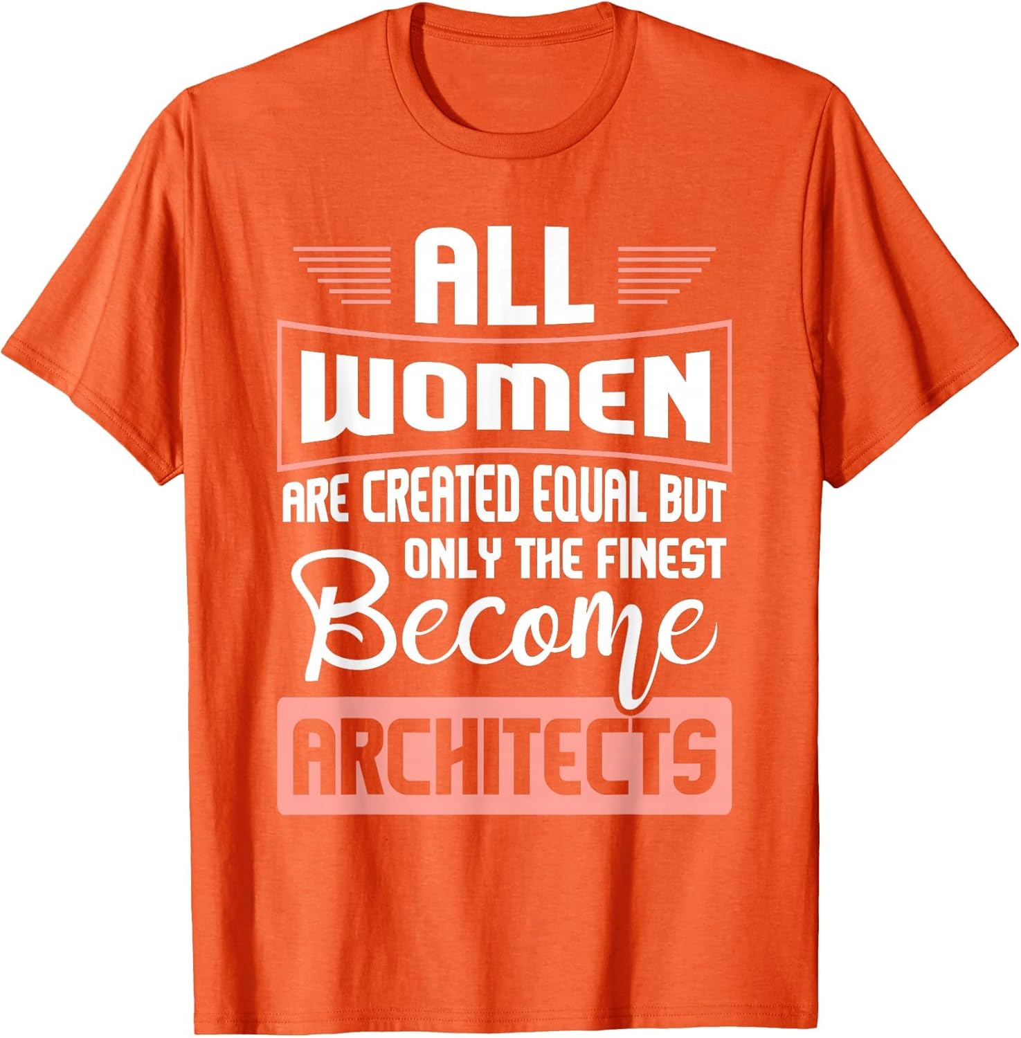 All Women are Created Equal - Architect Architecture Design