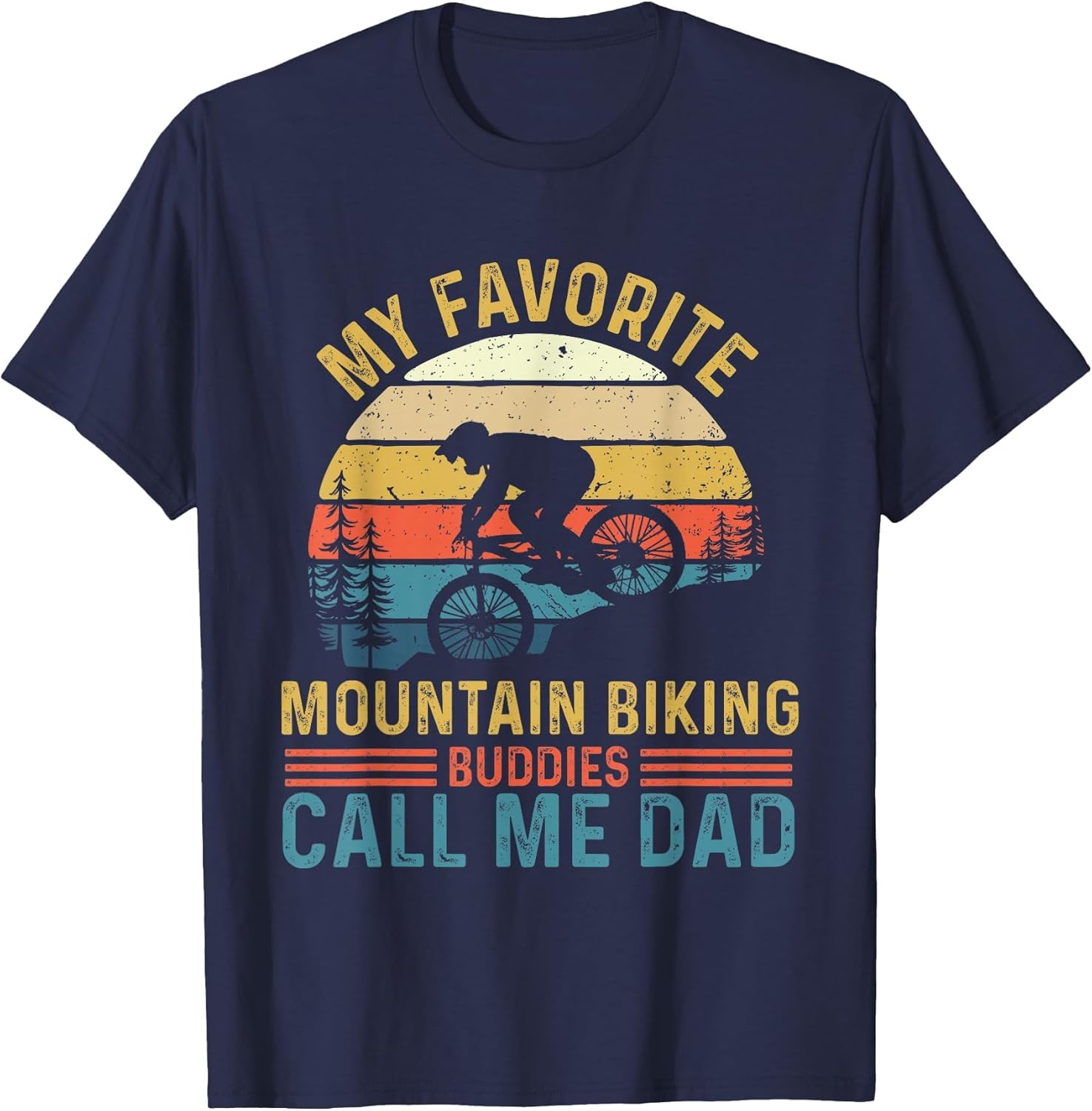 My Favorite Mountain Biking Buddies Call Me Dad - MTB Rider
