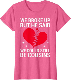 Cute We Broke Up But He Said We Could Still Be Cousins