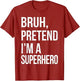 Bruh Pretend I'm A Superhero Halloween Lazy Easy DIY Costume