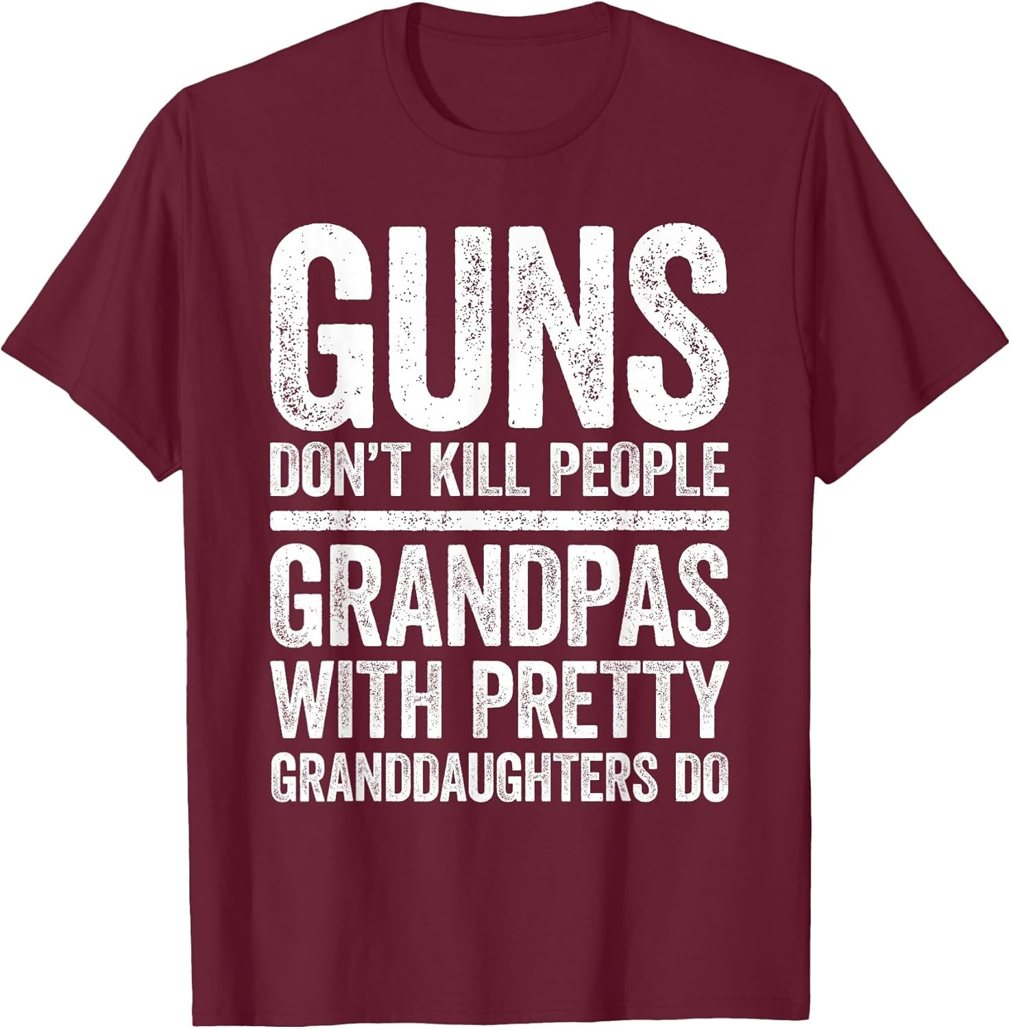 Guns Don't Kill People Grandpas Pretty Daughters Do Shirt