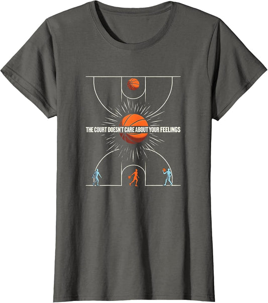 The Court Doesn't Care About Your Feelings Basketball