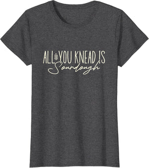 All You Knead is Sourdough Funny Homestead Sourdough Baking