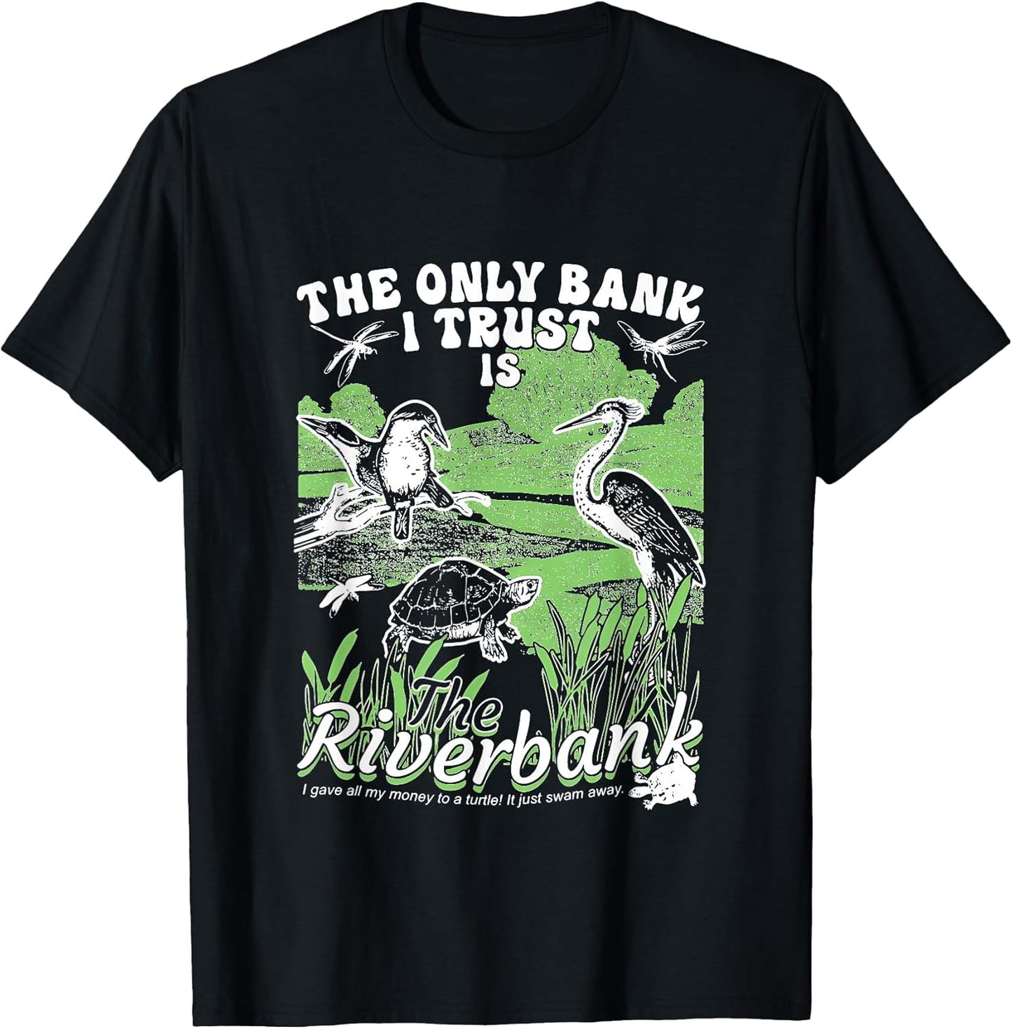The Only Bank I Trust is The Riverbank Apparel