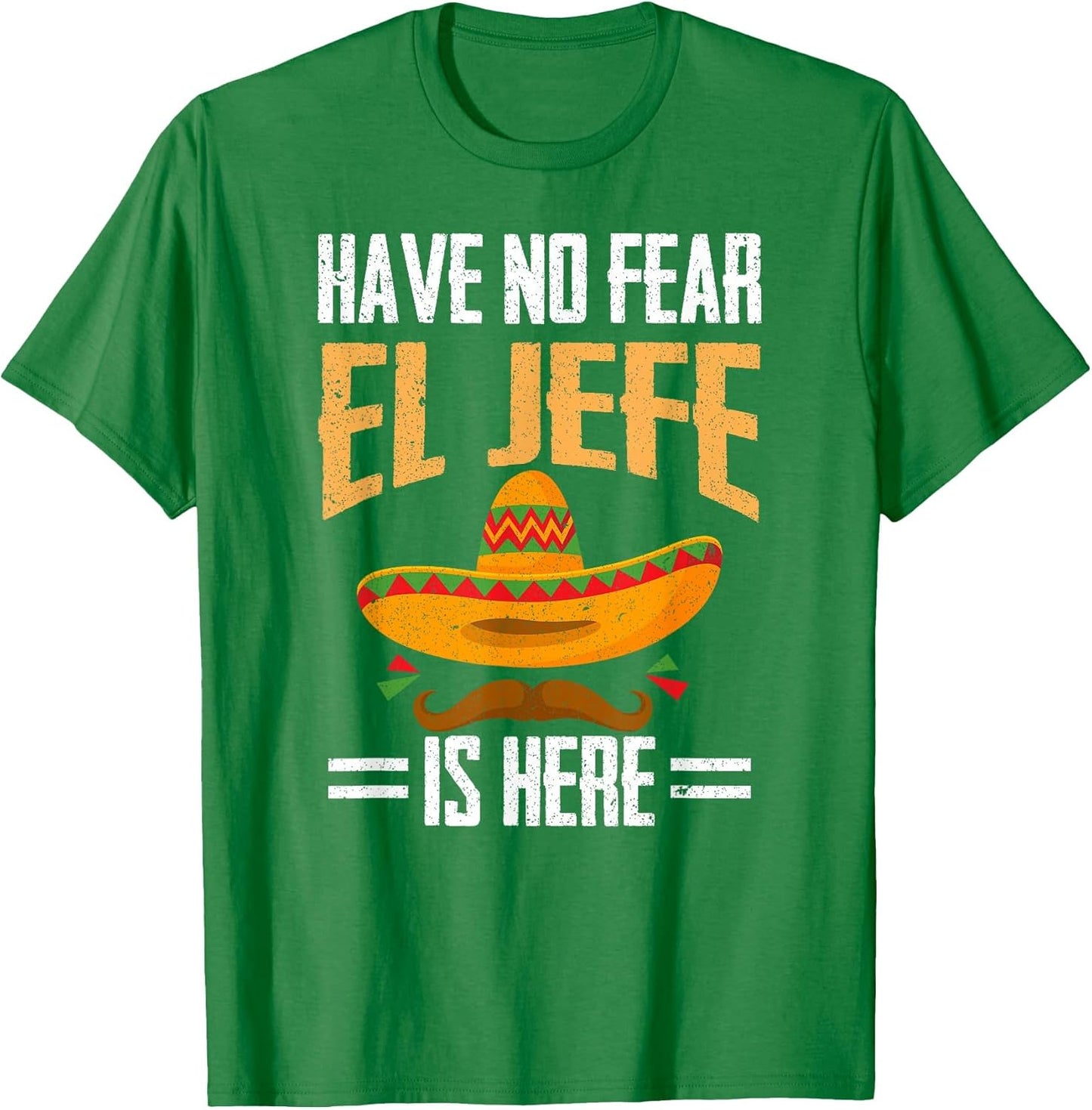 Have No Fear El Jefe is Here Spanish Mexican Cinco de Mayo