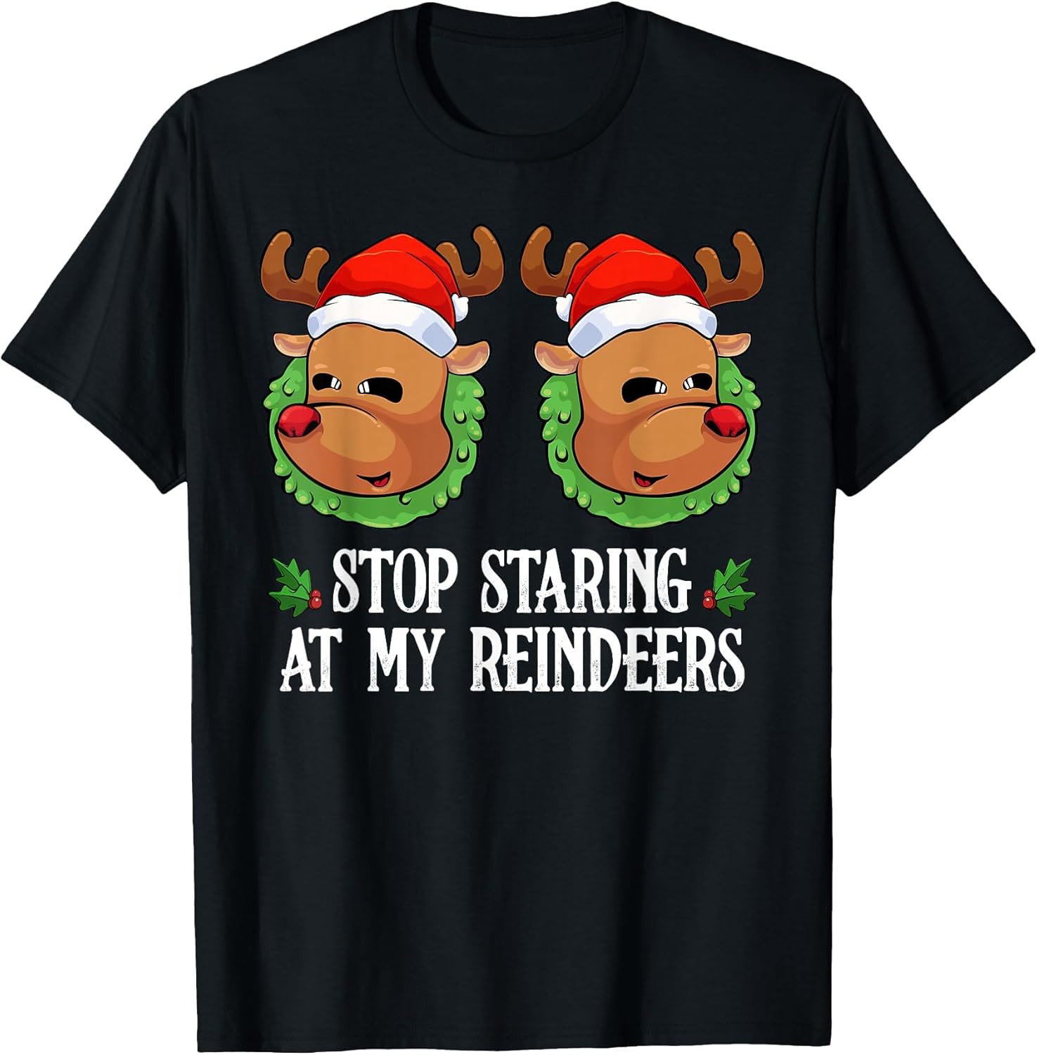 Stop Staring at My Reindeers Funny Christmas Hilarious Joke
