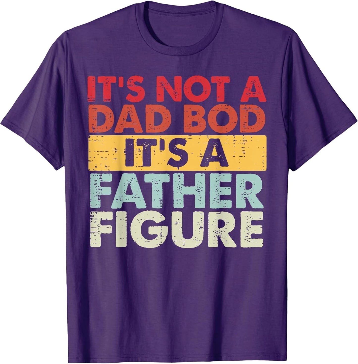 Not Dad Bod Its Father Figure Retro Funny Saying Papa Men