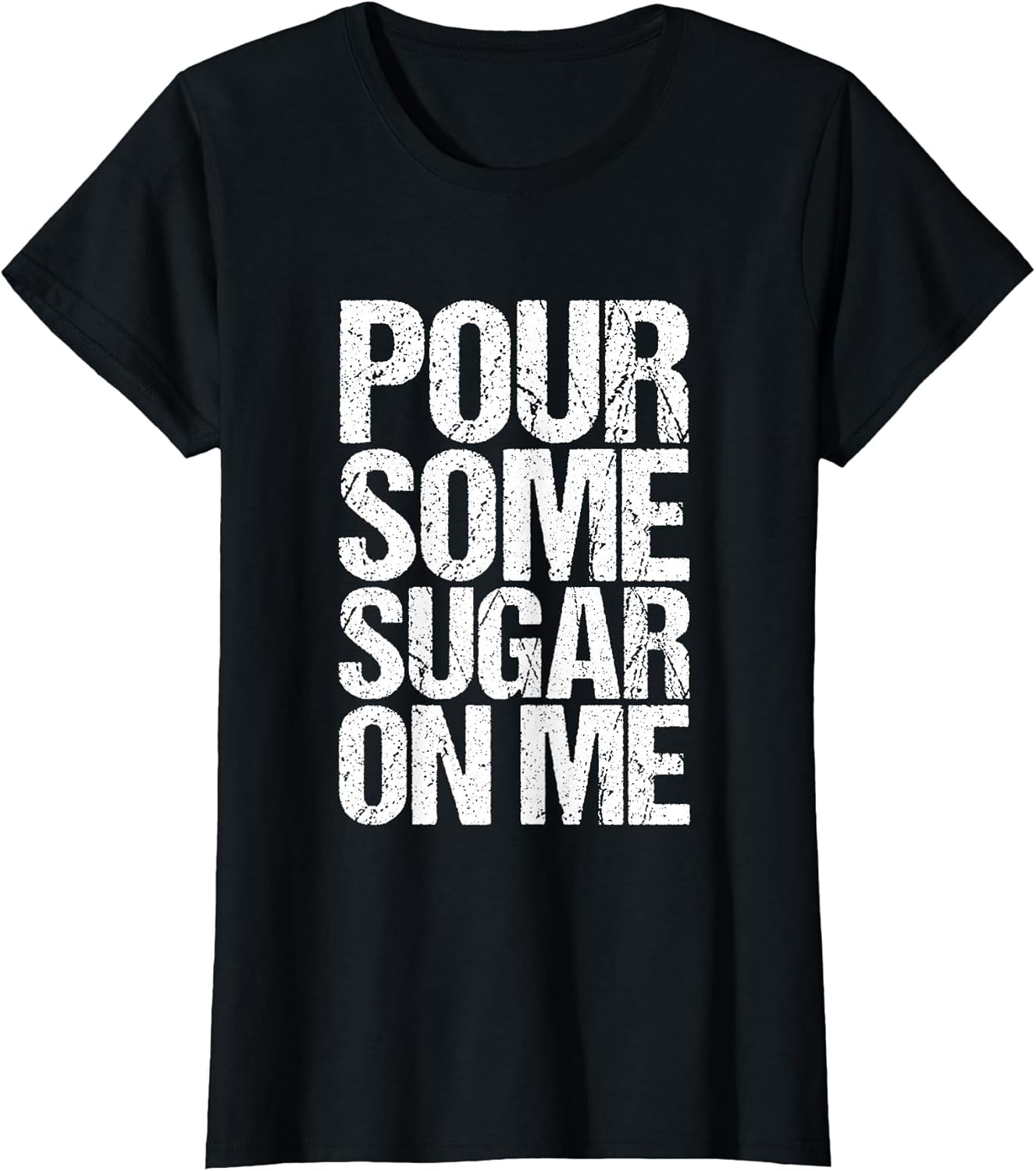 Pour Some Sugar on me